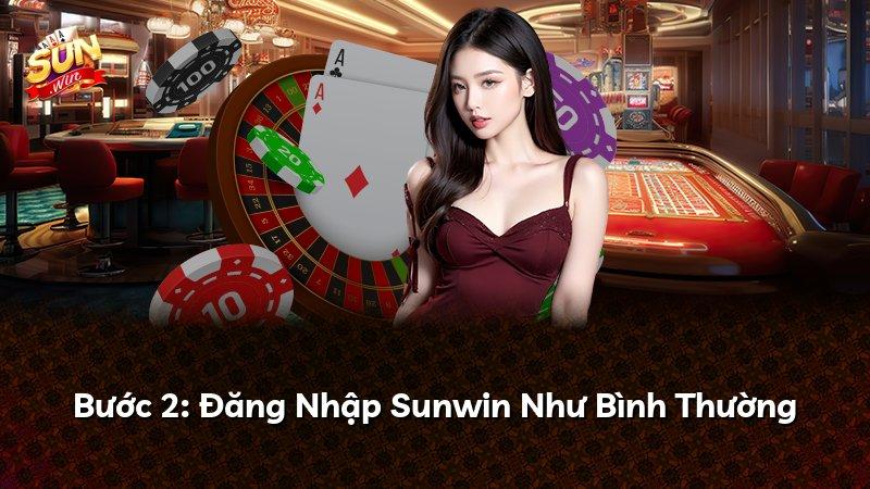 Bước 2: Đăng Nhập Sunwin Như Bình Thường