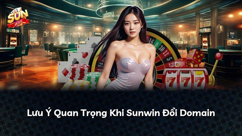 Lưu Ý Quan Trọng Khi Sunwin Đổi Domain
