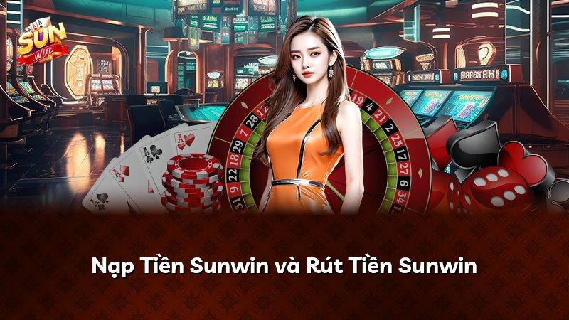 Nạp Tiền Sunwin và Rút Tiền Sunwin