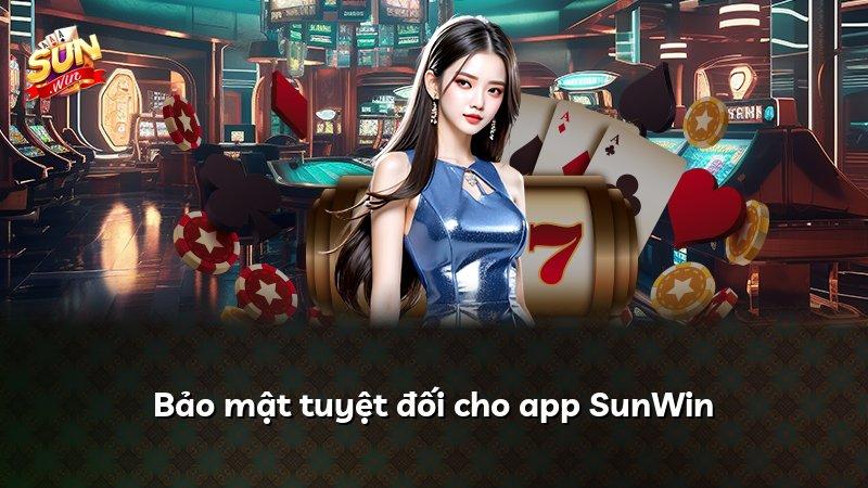 Bảo mật tuyệt đối cho app SunWin