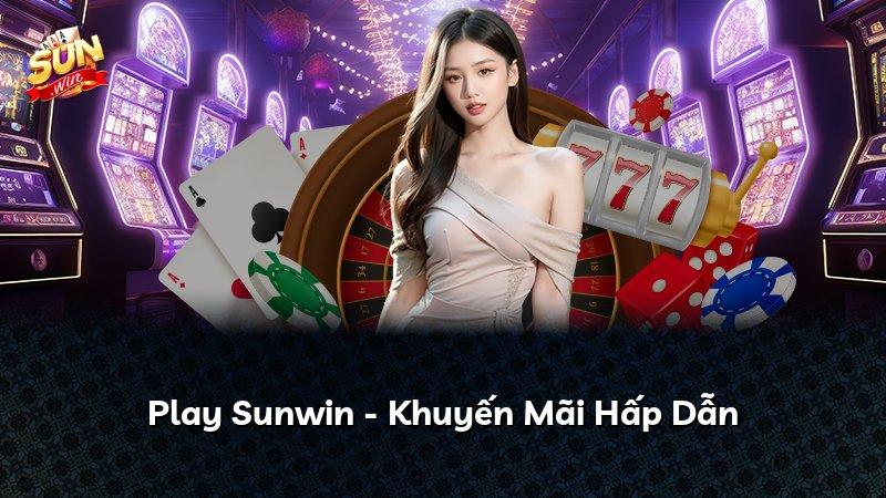 Play Sunwin - Khuyến Mãi Hấp Dẫn