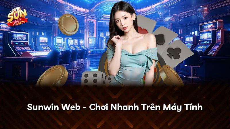 Sunwin Web - Chơi Nhanh Trên Máy Tính