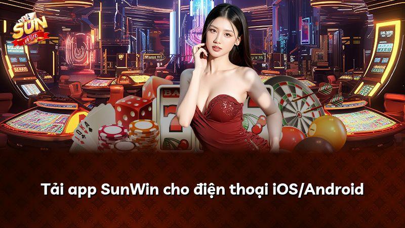 Tải app SunWin cho điện thoại iOS/Android