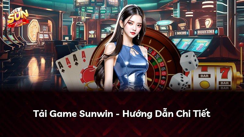 Tải Game Sunwin - Hướng Dẫn Chi Tiết